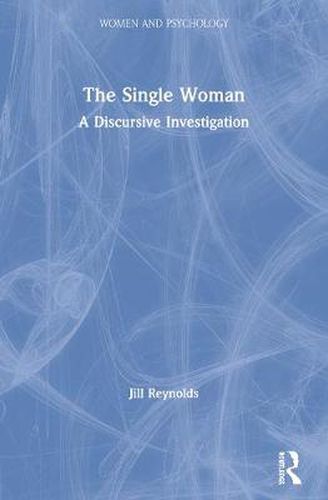 Cover image for The Single Woman: A Discursive Investigation