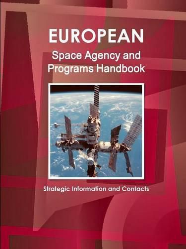 Cover image for European Space Agency and Programs Handbook: Strategic Information and Contacts