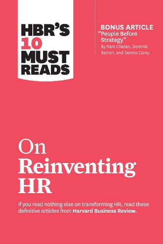 Cover image for HBR's 10 Must Reads on Reinventing HR (with bonus article  People Before Strategy  by Ram Charan, Dominic Barton, and Dennis Carey): (with bonus article  People Before Strategy  by Ram Charan, Dominic Barton, and Dennis Carey)