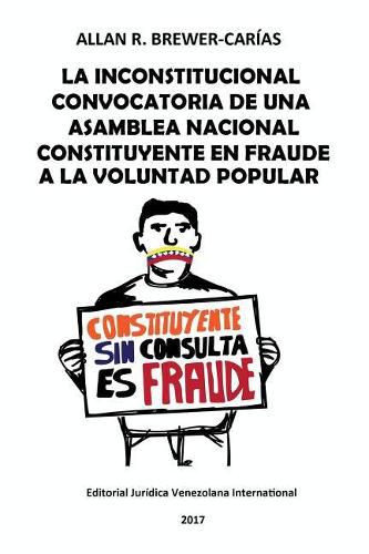 Cover image for La Inconstitucional Convocatoria de Una Asamblea Nacional Constituyente En Fraude a la Voluntad Popular