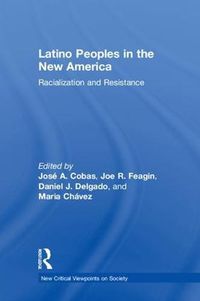 Cover image for Latino Peoples in the New America: Racialization and Resistance