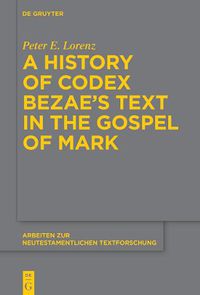 Cover image for A History of Codex Bezae's Text in the Gospel of Mark