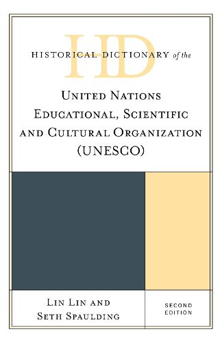 Historical Dictionary of the United Nations Educational, Scientific and Cultural Organization (UNESCO)