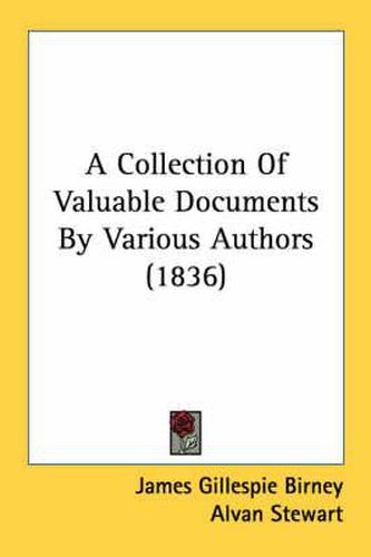 Cover image for A Collection of Valuable Documents by Various Authors (1836)