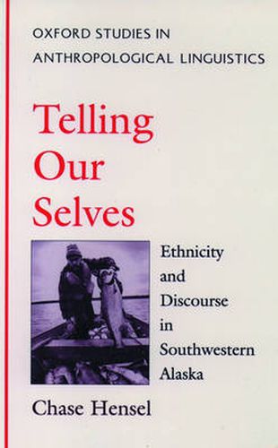 Telling Our Selves: Ethnicity and Discourse in Southwestern Alaska