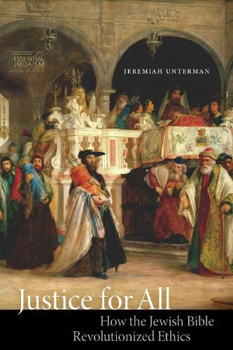 Cover image for Justice for All: How the Jewish Bible Revolutionized Ethics