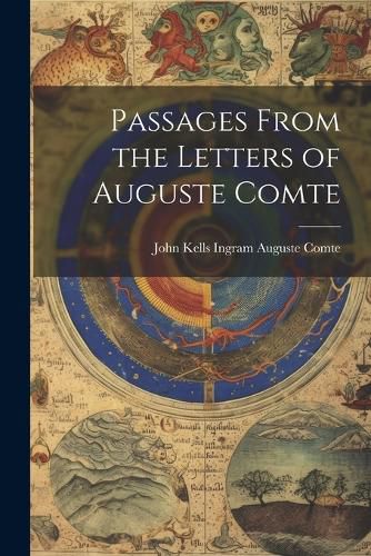 Passages From the Letters of Auguste Comte