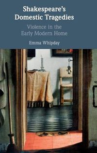 Cover image for Shakespeare's Domestic Tragedies: Violence in the Early Modern Home