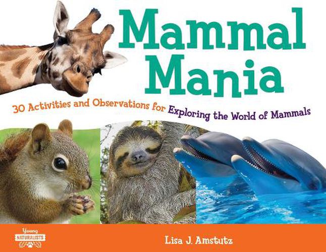 Mammal Mania: 30 Activities and Observations for Exploring the World of Mammals