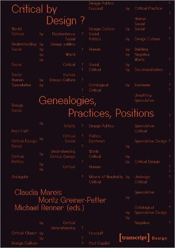 Cover image for Critical by Design?: Genealogies, Practices, Positions