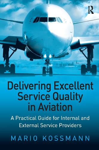 Cover image for Delivering Excellent Service Quality in Aviation: A Practical Guide for Internal and External Service Providers