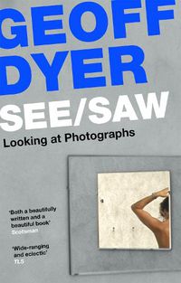 Cover image for See/Saw: Looking at Photographs