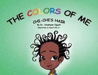 Cover image for The Colors of Me: Chi-Chi's Hair