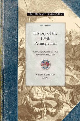 Cover image for History of the 104th Pennsylvania Regime: From August 22nd, 1861 to September 30th, 1864