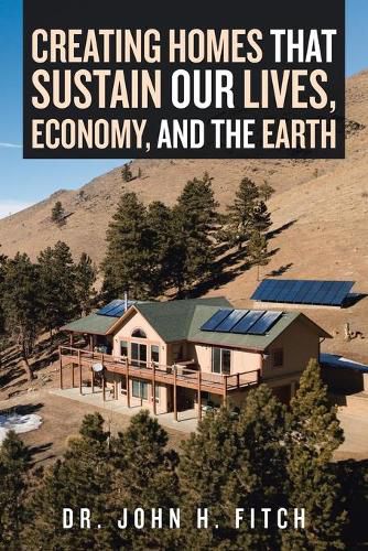 Cover image for Creating Homes That Sustain Our Lives, Economy, and the Earth