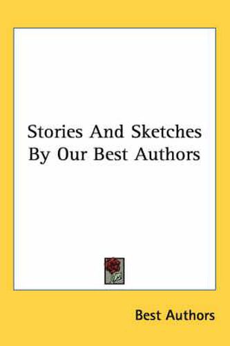 Cover image for Stories and Sketches by Our Best Authors