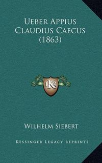 Cover image for Ueber Appius Claudius Caecus (1863)