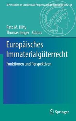 Cover image for Europaisches Immaterialguterrecht: Funktionen Und Perspektiven