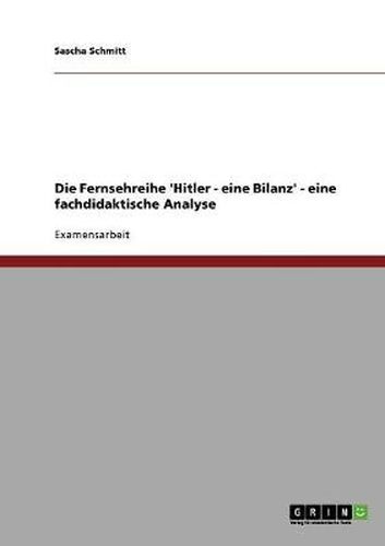 Cover image for Die Fernsehreihe 'Hitler - eine Bilanz' - eine fachdidaktische Analyse