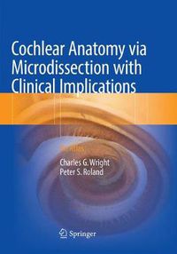 Cover image for Cochlear Anatomy via Microdissection with Clinical Implications: An Atlas