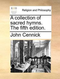 Cover image for A Collection of Sacred Hymns. the Fifth Edition.