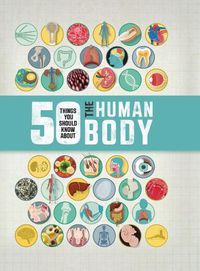Cover image for 50 Things You Should Know about the Human Body