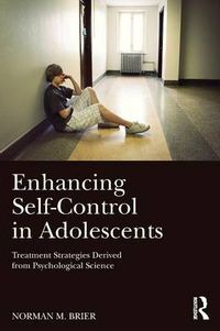 Cover image for Enhancing Self-Control in Adolescents: Treatment Strategies Derived from Psychological Science