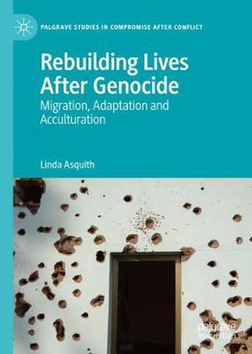 Cover image for Rebuilding Lives After Genocide: Migration, Adaptation and Acculturation