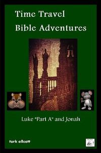 Cover image for Time Travel Bible Adventures: Luke "Part A" and Jonah