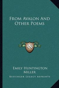 Cover image for From Avalon and Other Poems