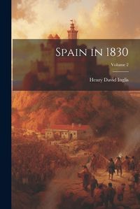 Cover image for Spain in 1830; Volume 2