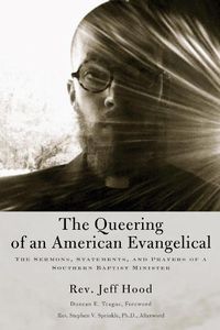 Cover image for The Queering of an American Evangelical: The Sermons, Statements, and Prayers of a Southern Baptist Minister