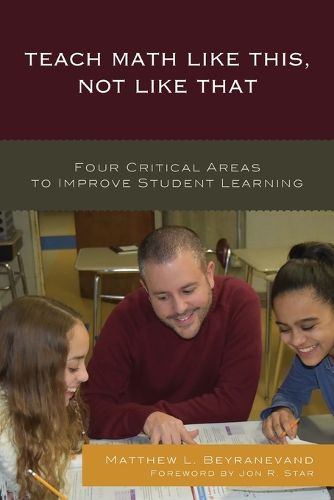Cover image for Teach Math Like This, Not Like That: Four Critical Areas to Improve Student Learning