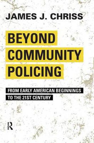 Cover image for Beyond Community Policing: From Early American Beginnings to the 21st Century