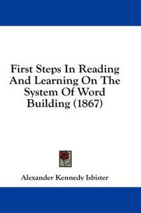 Cover image for First Steps in Reading and Learning on the System of Word Building (1867)