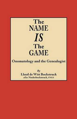 Cover image for The Name Is the Game: Onomatology and the Genealogist