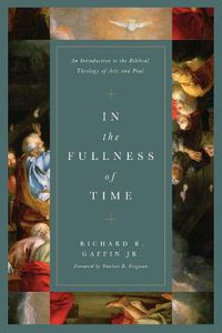 Cover image for In the Fullness of Time: An Introduction to the Biblical Theology of Acts and Paul