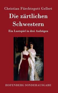 Cover image for Die zartlichen Schwestern: Ein Lustspiel in drei Aufzugen