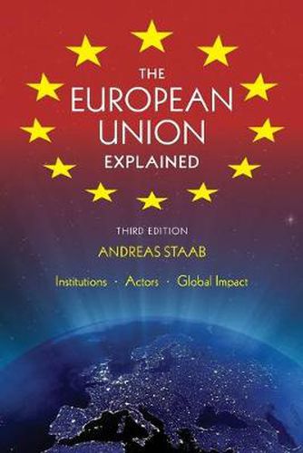 Cover image for The European Union Explained, Third Edition: Institutions, Actors, Global Impact