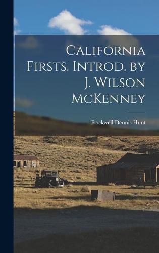 California Firsts. Introd. by J. Wilson McKenney