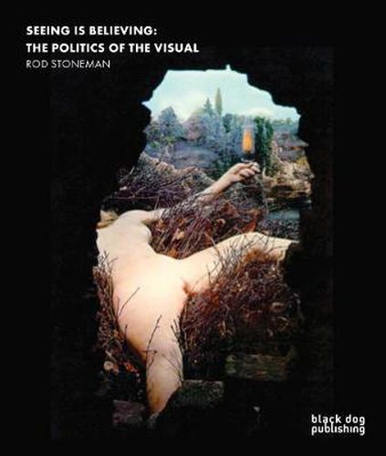 Cover image for Seeing is Believing: The Politics of the Visual