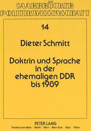 Cover image for Doktrin Und Sprache in Der Ehemaligen Ddr Bis 1989: Eine Politikwissenschaftliche Analyse Unter Beruecksichtigung Sprachwissenschaftlicher Gesichtspunkte