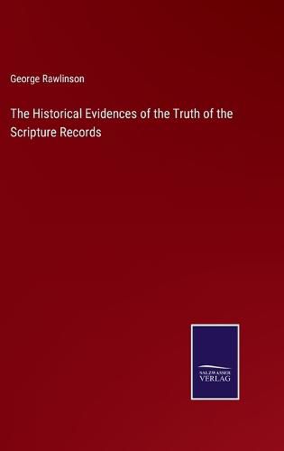 The Historical Evidences of the Truth of the Scripture Records