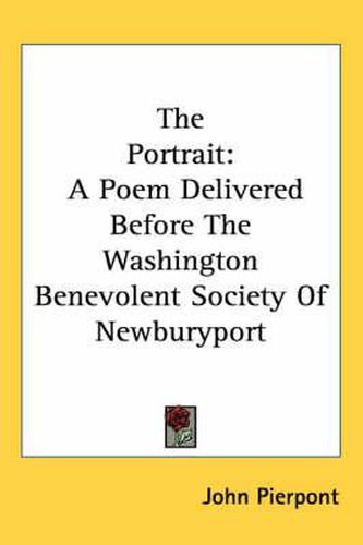 The Portrait: A Poem Delivered Before the Washington Benevolent Society of Newburyport