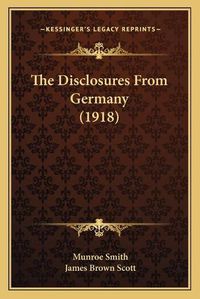 Cover image for The Disclosures from Germany (1918)