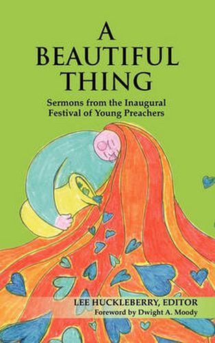 Cover image for A Beautiful Thing: Sermons from the Inaugural Festival of Young Preachers