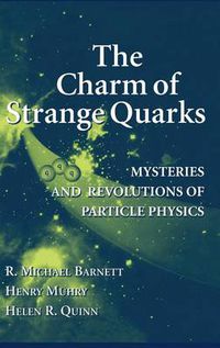 Cover image for The Charm of Strange Quarks: Mysteries and Revolutions of Particle Physics