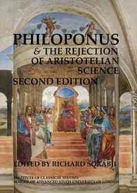 Cover image for Philoponus and the rejection of Aristotelian science (2nd edition) (BICS Supplement 103)