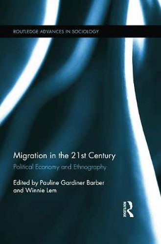 Cover image for Migration in the 21st Century: Political Economy and Ethnography