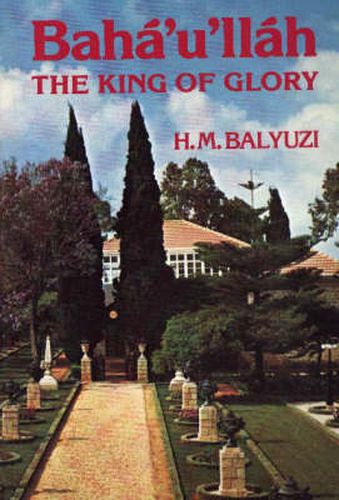 Cover image for Baha'u'llah: the King of Glory